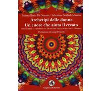LIBRO ARCHETIPI DELLE DONNE. UN CUORE CHE AIUTA IL CREATO SAMYA ILARIA DI DONATO