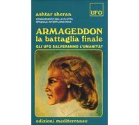 LIBRO ARMAGEDDON LA BATTAGLIA FINALE GLI UFO SALVERANNO L'UMANITÀ? ASHTAR SHERAN