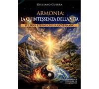 LIBRO ARMONIA: LA QUINTESSENZA DELLA VITA - GIULIANO GUERRA, CAPITANATA