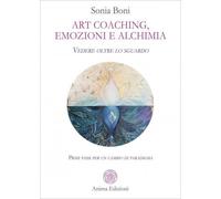 LIBRO ART COACHING. EMOZIONI E ALCHIMIA - SONIA BONI