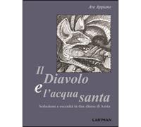 Libro - Arte - Vari - Ave Appiano - Il Diavolo E L'acqua Santa. Seduzione E O...