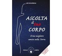 LIBRO ASCOLTA IL TUO CORPO - LISE BOURBEAU