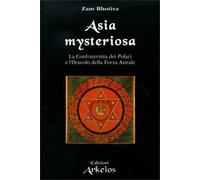 LIBRO ASIA MYSTERIOSA - LA CONFRATERNITA DEI POLARI - ZAM BHOTIVA