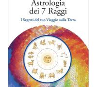 LIBRO ASTROLOGIA DEI 7 RAGGI. SEGRETI DEL TUO VIAGGIO SULLA TERRA ANDREA ZURLINI