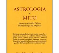 Astrologia e mito. Simboli e miti dello zodiaco nella psicologia del profondo