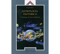 Astrologia esoterica. L'astrologia del nuovo millennio
