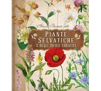 LIBRO ATLANTE ILLUSTRATO DELLE PIANTE SELVATICHE E DEGLI INFUSI CURATIVI