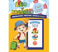Libro attività e pregrafismo 3 - 5 anni: Leo in Vacanza: Percorsi, giochi e disegni da colorare con una piccola storia da leggere insieme