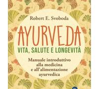 LIBRO AYURVEDA - VITA, SALUTE E LONGEVITÀ - ROBERT SVOBODA