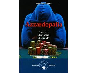 LIBRO AZZARDOPATIA. SMETTERE DI GIOCARE D'AZZARDO - FABIO PELLERANO