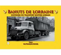 Libro Bahuts Lorraine - Ricordi Del Trasporto Strada Lorrain - Volume 1