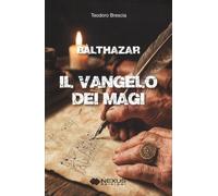 LIBRO BALTHAZAR. IL VANGELO DEI MAGI - TEODORO BRESCIA