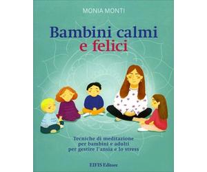 LIBRO BAMBINI CALMI E FELICI - MONIA MONTI