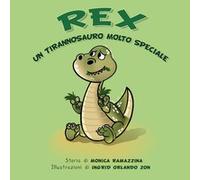 Libro - Bambini/ragazzi - Vari - Monica Ramazzina - Rex. Un Tirannosauro Molt...