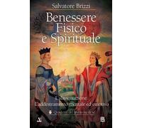 LIBRO BENESSERE FISICO E SPIRITUALE - SALVATORE BRIZZI