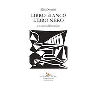 Libro bianco libro nero. Le ragioni dell'invenzione. Ediz. illustrata