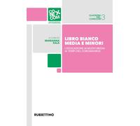 Libro bianco. Media e minori. L'educazione ai nuovi media ai temp