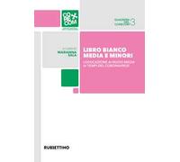 Libro bianco. Media e minori. L'educazione ai nuovi media ai tempi del coronavirus