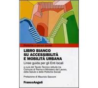 Libro bianco su accessibilità e mobilità urbana. Linee guida per gli Enti locali