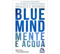 LIBRO BLUE MIND. MENTE E ACQUA - WALLACE J. NICHOLS