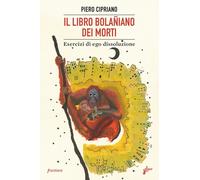 Il libro bolañiano dei morti. Esercizi di ego dissoluzione