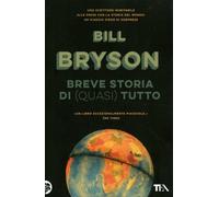 LIBRO BREVE STORIA DI QUASI TUTTO - BILL BRYSON