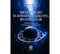 LIBRO BREVE TRATTATO DI ASTROLOGIA EVOLUTIVA SUI NODI LUNARI - CORRADO AGUGGINI
