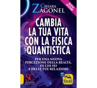 LIBRO CAMBIA LA TUA VITA CON LA FISICA QUANTISTICA - CHIARA ZAGONEL
