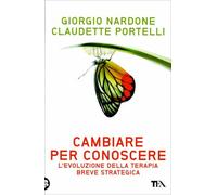 Libri Giorgio Nardone / Claudette Portelli - Cambiare Per Conoscere. Lo Sviluppo