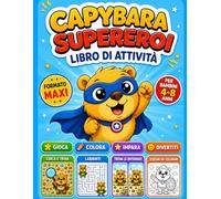 Libro Capybara Supereroi: Libro attività e da colorare per bambini 4-8 anni con labirinti, cerca e trova, unisci i puntini, giochi, curiosità e pagine creative - Formato Maxi