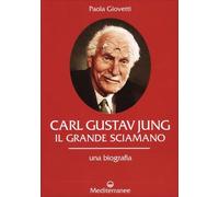 LIBRO CARL GUSTAV JUNG. IL GRANDE SCIAMANO. UNA BIOGRAFIA - PAOLA GIOVETTI