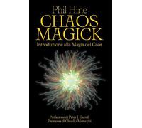 LIBRO CHAOS MAGICK. INTRODUZIONE ALLA MAGIA DEL CAOS - PHIL HINE