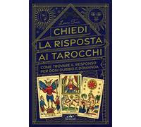LIBRO CHIEDI LE RISPOSTE AI TAROCCHI - LAURA TUAN