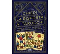 LIBRO CHIEDI LE RISPOSTE AI TAROCCHI - LAURA TUAN