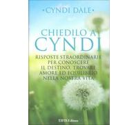 LIBRO CHIEDILO A CYNDI - RISPOSTE STRAORDINARIE PER CONOSCERE IL DESTINO