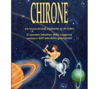 LIBRO CHIRONE UN VIAGGIO DAL PASSATO AL FUTURO - PAOLO CRIMALDI