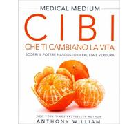 LIBRO - CIBI CHE TI CAMBIANO LA VITA - SCOPRI IL POTERE DI FRUTTA E VERDURA