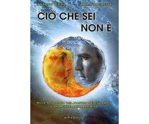 LIBRO CIÒ CHE SEI NON È - ANTONIO D''ELIA, MARIA CAGNETTA
