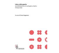 Libro città aperta. Le biblioteche e lo sviluppo umano. Cinque tesi [Paperback]