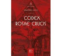 LIBRO CODEX ROSAE CRUCIS - SEBASTIANO FUSCO