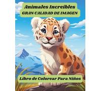 Libro Colorear Infantil. Libro de Colorear Animales Increíbles. Arte Antiestrés Para Colorear. Dibuja 53 Animales Y Paisajes. Colorea y Relájate.