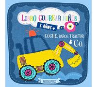 Libro colorear niños 2 años + Coche, barco, tractor & Co.: PEQUELINDOS cuadernos para colorear niños con excavadora, avión, camion de bomberos y muchos otros dibujos para pintar