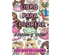 Libro Colorear Princesas y Reinas - Dibuja, Imagina y Crea: Adultos y Niños: Relájate y Disfruta con Dibujos de Princesas y Reinas - Reduce el Estrés y Explora la Creatividad