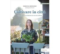 LIBRO COLTIVARE IN CITTÀ - REBECCA BERGONZI