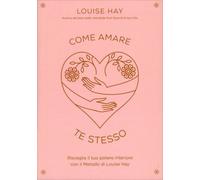 LIBRO COME AMARE TE STESSO - LOUISE HAY