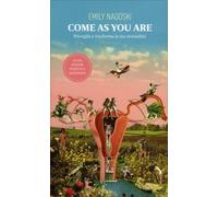 LIBRO COME AS YOU ARE. RISVEGLIA E TRASFORMA LA TUA SESSUALITÀ - EMILY NAGOSKI