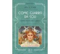 LIBRO COME GUARIRSI DA SOLI - QUANDO NESSUN ALTRO CI RIESCE - AMY B. SCHER