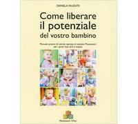 LIBRO COME LIBERARE IL POTENZIALE DEL VOSTRO BAMBINO - DANIELA VALENTE