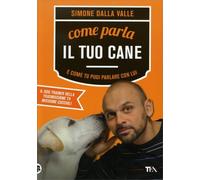 LIBRO COME PARLA IL TUO CANE E COME TU PUOI PARLARE CON LUI - SIMONE DALLA VALLE