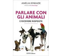 LIBRO COME PARLARE CON GLI ANIMALI E RICEVERE RISPOSTE - AMELIA KINKADE
